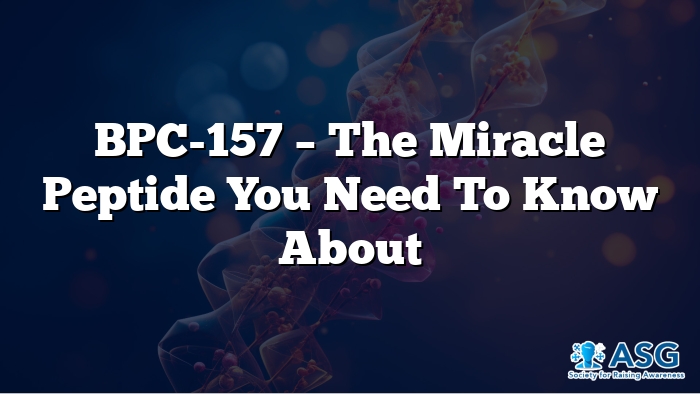 BPC-157 – The Miracle Peptide You Need to Know About