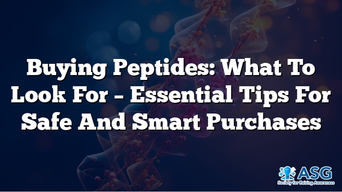 Buying Peptides: What to Look For – Essential Tips for Safe and Smart Purchases