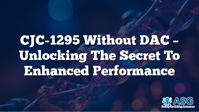 CJC-1295 without DAC – Unlocking the Secret to Enhanced Performance