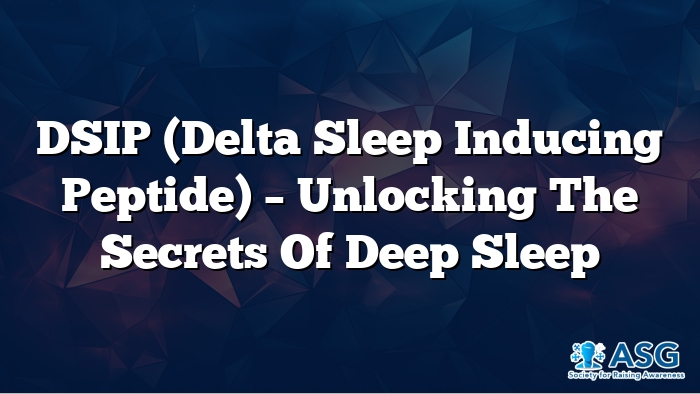 DSIP (Delta Sleep Inducing Peptide) – Unlocking the Secrets of Deep Sleep