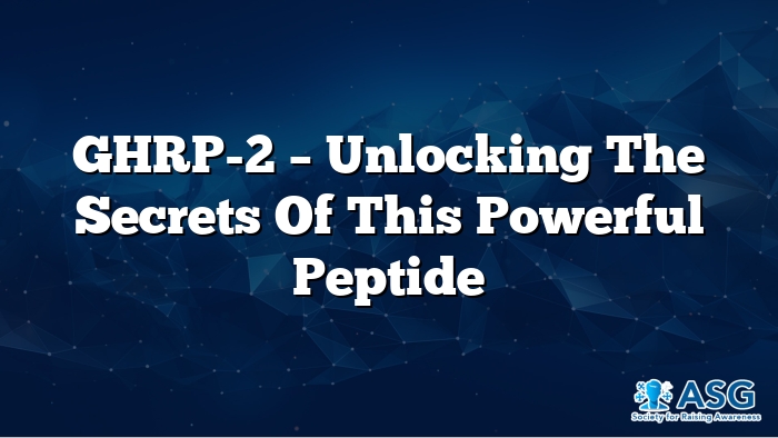 GHRP-2 – Unlocking the Secrets of This Powerful Peptide