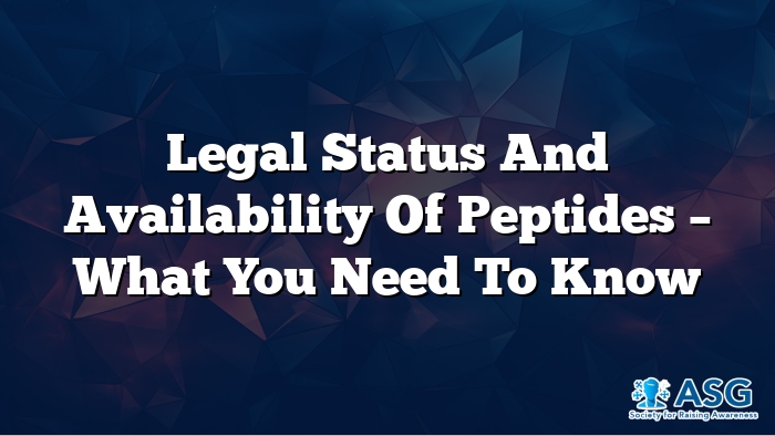 Legal Status and Availability of Peptides – What You Need to Know