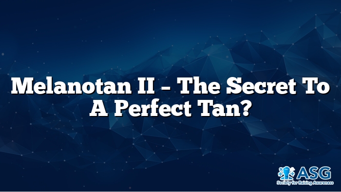 Melanotan II – The Secret to a Perfect Tan?