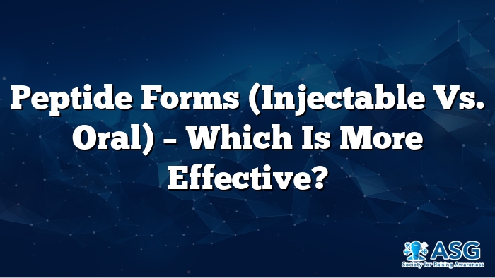 Peptide Forms (Injectable vs. Oral) – Which Is More Effective?