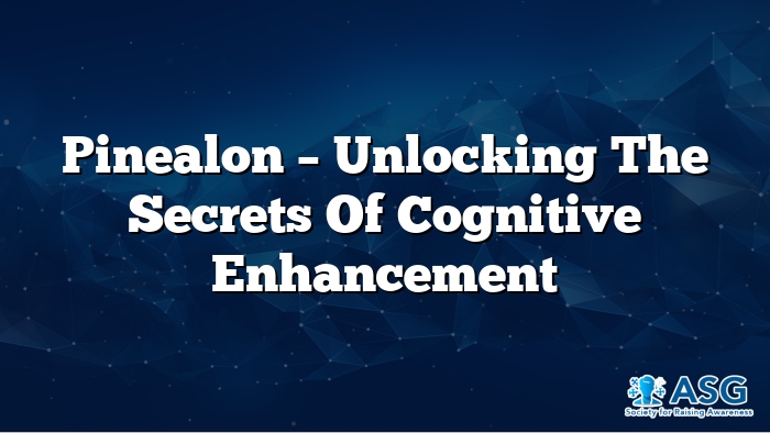 Pinealon – Unlocking The Secrets Of Cognitive Enhancement