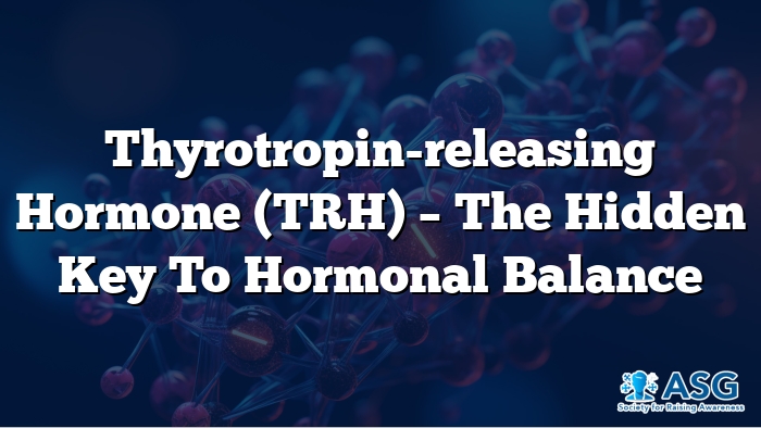 Thyrotropin-releasing Hormone (TRH) – The Hidden Key to Hormonal Balance